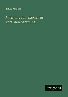 Anleitung zur rationellen Apfelweinbereitung [German] 3563952167 Book Cover