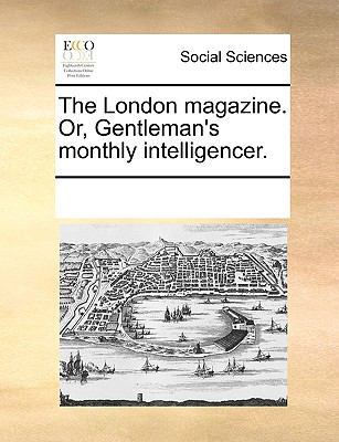 The London magazine. Or, Gentleman's monthly in... 1170207359 Book Cover