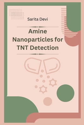 Amine Nanoparticles for TNT Detection 9496581404 Book Cover