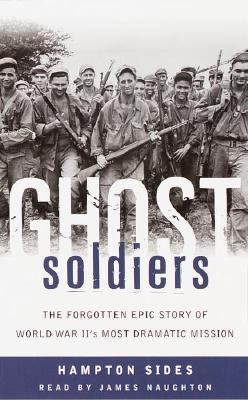 Ghost Soldiers: The Forgotten Epic Story of Wor... 0553528149 Book Cover