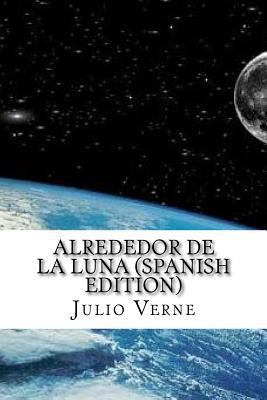 Alrededor De La Luna (Spanish Edition) [Spanish] 1543254020 Book Cover
