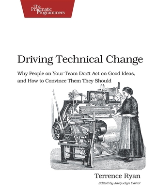 Driving Technical Change: Why People on Your Te... 1934356603 Book Cover