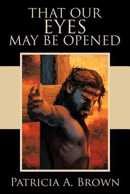 That Our Eyes May Be Opened 1467062952 Book Cover