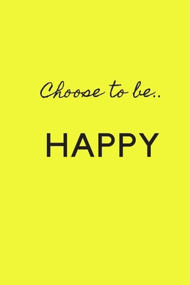 Choose to Be Happy 1688451560 Book Cover