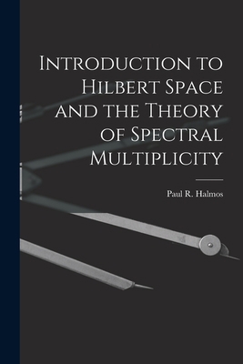 Introduction to Hilbert Space and the Theory of... 1015248659 Book Cover