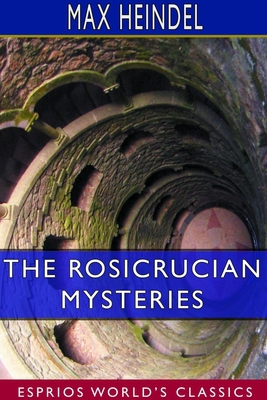 The Rosicrucian Mysteries (Esprios Classics): A... 0464536839 Book Cover