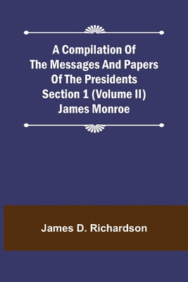 A Compilation of the Messages and Papers of the... 9355891288 Book Cover