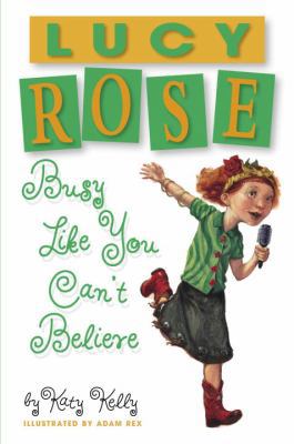 Lucy Rose: Busy Like You Can't Believe 0385733194 Book Cover