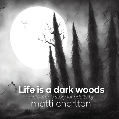 Life is a dark woods [Large Print] 1778900763 Book Cover