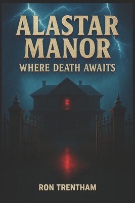 Alastar Manor: Where Death Awaits B0DM9NCYW9 Book Cover