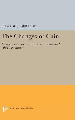 The Changes of Cain: Violence and the Lost Brot... 0691634718 Book Cover