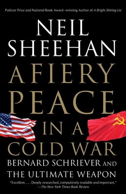 A Fiery Peace in a Cold War : Bernard Schriever and the Ultimate Weapon