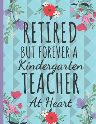 Retired But Forever a Kindergarten Teacher: Cut... 1070219495 Book Cover