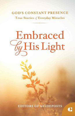 Embraced by His Light: True Stories of Everyday... 1961251744 Book Cover