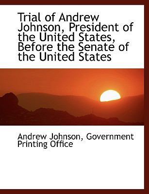 Trial of Andrew Johnson, President of the Unite... 1140465112 Book Cover