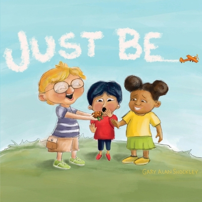 Just Be! 1087894158 Book Cover