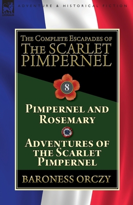 The Complete Escapades of The Scarlet Pimpernel... 1782827455 Book Cover