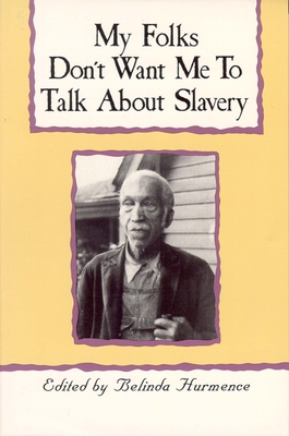 My Folks Don't Want Me to Talk about Slavery: P... 0895870398 Book Cover