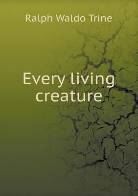 Every living creature 5518575661 Book Cover