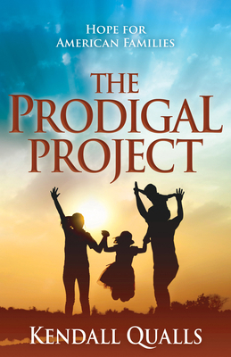 The Prodigal Project: Hope for American Families 1636981992 Book Cover