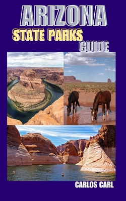 Arizona State Parks Guide: Hiking, Camping, and... B0D5QV3F3W Book Cover