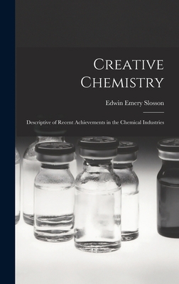 Creative Chemistry: Descriptive of Recent Achie... 1017309019 Book Cover