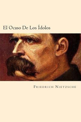 El Ocaso De Los Idolos (Spanish Edition) [Spanish] 1539877140 Book Cover
