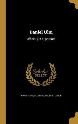 Daniel Ulm: Officier juif et patriote [French] 1361692855 Book Cover