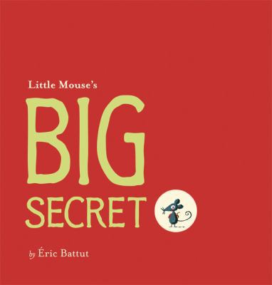 Little Mouse's Big Secret 1402774621 Book Cover