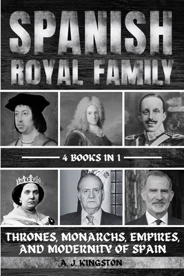 Spanish Royal Family: Thrones, Monarchs, Empire... 1839385049 Book Cover