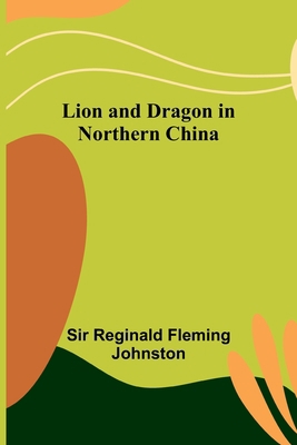 Lion and Dragon in Northern China 9356891273 Book Cover