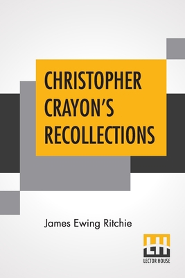 Christopher Crayon's Recollections: The Life An... 9356140901 Book Cover
