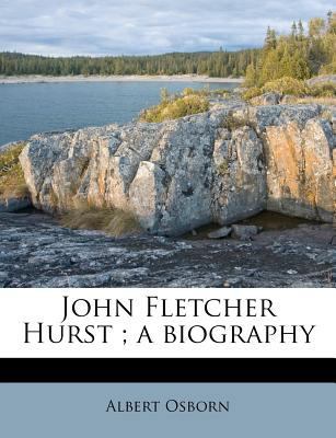 John Fletcher Hurst; a biography 1172879214 Book Cover