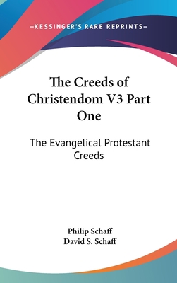 The Creeds of Christendom V3 Part One: The Evan... 0548134138 Book Cover