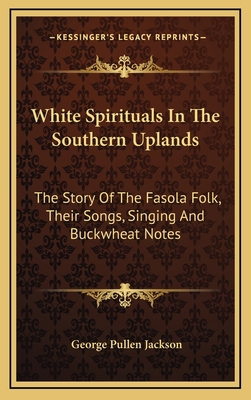 White Spirituals In The Southern Uplands: The S... 1164513869 Book Cover