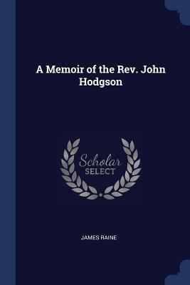 A Memoir of the Rev. John Hodgson 137643721X Book Cover