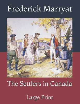 The Settlers in Canada: Large Print B092CBMJQF Book Cover