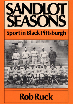 Sandlot Seasons: Sport in Black Pittsburgh 0252063422 Book Cover