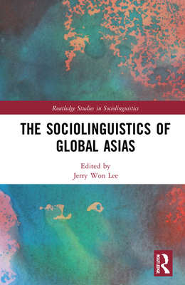 The Sociolinguistics of Global Asias 0367646919 Book Cover