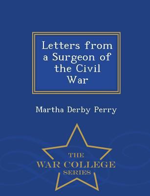 Letters from a Surgeon of the Civil War - War C... 1297183940 Book Cover
