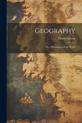 Geography: Or, a Description of the World 1022505416 Book Cover