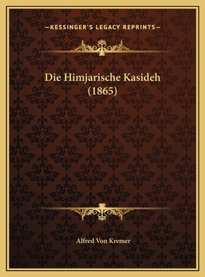 Die Himjarische Kasideh (1865) [German] 1169610986 Book Cover