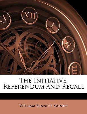 The Initiative, Referendum and Recall 1142826236 Book Cover