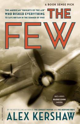 The Few: The American Knights of the Air Who Ri... 0306815729 Book Cover