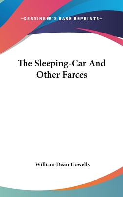The Sleeping-Car And Other Farces 0548229147 Book Cover