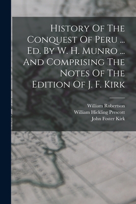 History Of The Conquest Of Peru ... Ed. By W. H... 1018664114 Book Cover