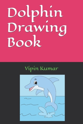 Dolphin Drawing Book B09TF62SW1 Book Cover