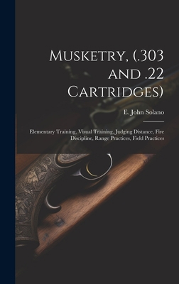 Musketry, (.303 and .22 Cartridges): Elementary... 1019449535 Book Cover