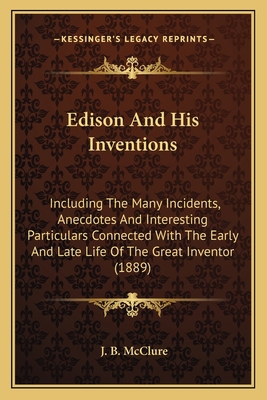 Edison And His Inventions: Including The Many I... 1164093878 Book Cover