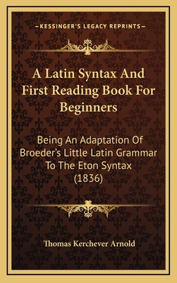 A Latin Syntax And First Reading Book For Begin... 1169085482 Book Cover